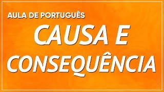 CAUSA E CONSEQUÊNCIA  EXPLICAÇÃO COM QUESTÕES RESOLVIDAS [upl. by Astor744]