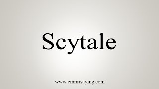 How To Say Scytale [upl. by Saile]