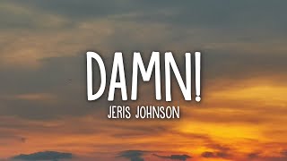 Jeris Johnson  damn lyrics [upl. by Oba]