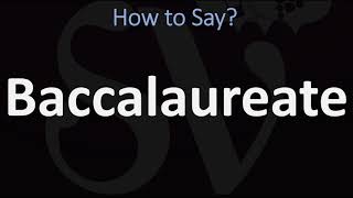 How to Pronounce Baccalaureate CORRECTLY [upl. by Mahalia]