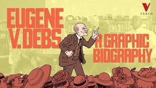 Eugene V Debs A Graphic Biography [upl. by Ttirrej]