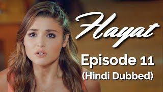 Hayat Episode 11 Hindi Dubbed Hayat [upl. by Lesh940]