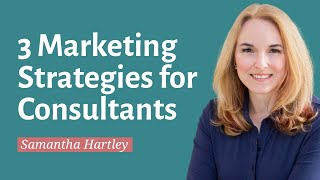 3 Simple Strategies For Marketing Your Consultant Business [upl. by Marjory]