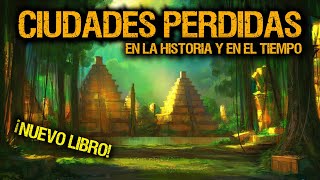 Libro sobre 36 CIUDADES PERDIDAS en la Historia y en el Tiempo quotColega ¿dónde está mi urbequot [upl. by Iey]