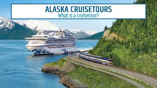 What Is A Cruisetour  Alaska Cruisetour  Princess Cruises [upl. by Neyuq]