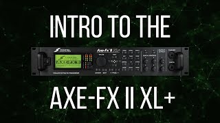 Intro to the Fractal Audio AxeFx II XL [upl. by Fahland]