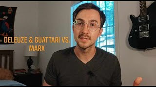 Deleuze amp Guattari vs Marx [upl. by Oiraved]