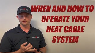 How To Know WHEN To Operate Your Heat Cable System [upl. by Bryce600]