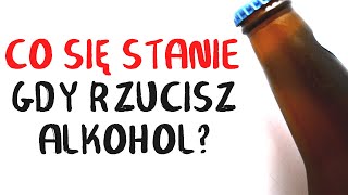 Co się stanie gdy RZUCISZ ALKOHOL [upl. by Adiari405]