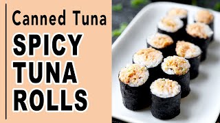 quotHow to Make a Spicy Tuna Roll Using Canned Tunaquot [upl. by Ekyt]