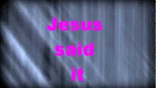 Jesus Said It  Lyrics [upl. by Pedroza397]