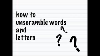 How to Unscramble Words and Letters [upl. by Elmina847]