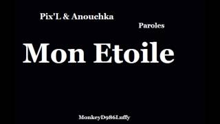 PixL amp Anouchka  Mon Etoile  Paroles [upl. by Laemsi]