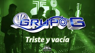 Grupo G  Triste Y Vacía Lyrics [upl. by Benji]