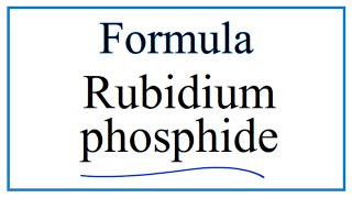 How to Write the Formula for Rubidium phosphide [upl. by Cullan]