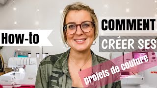 Comment créer ses projets de couture [upl. by Ermine]