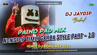 Nonstop Timli Part  🔟  Hindi Dj Song 2022  Timli Style Piano Ped Mix  Dj Jaydip Jp In The Mix [upl. by Rebmetpes]