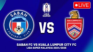 🔴 SABAH FC VS KUALA LUMPUR CITY FC MALAYSIA SUPER LEAGUE 202425 PREVIEW MATCH FIXTURES TODAY [upl. by Enellij490]