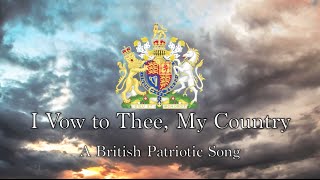 British Patriotic Song I Vow to Thee My Country [upl. by Ahsetal]