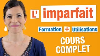 Imparfait  Cours COMPLET  Formation et Utilisations [upl. by Rennob]