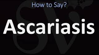 How to Pronounce Ascariasis CORRECTLY [upl. by Apollus]