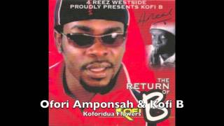 Ofori Amponsah amp Kofi B  Koforidua Flowers [upl. by Marx456]