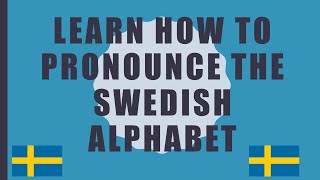 Learn how to pronounce the Swedish alphabet – With IPAsymbols [upl. by Alletsyrc]