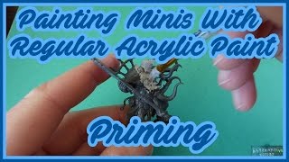 Painting Miniatures with regular acrylic paints  Priming [upl. by Alurd]