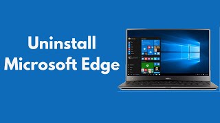 How to Uninstall Microsoft Edge Updated [upl. by Benoit339]