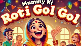 Mummy Ki Roti Gol Gol  मम्मी को रोटी Hindi Rhymes  Riotoons [upl. by Joya]