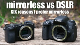 Mirrorless vs DSLR  SIX reasons I prefer mirrorless cameras [upl. by Atiuqal]