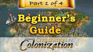 Civilization IV Colonization  BEGINNERS GUIDE  Part 1  Landing in the New World [upl. by Winnick]