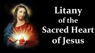 Litany of the Sacred Heart of Jesus [upl. by Hanschen]