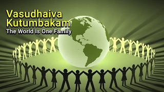 Vasudhaiva Kutumbakam  The World Is One Family  अर्था  आध्यात्मिक विचार [upl. by Eniffit833]