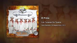 El Primo  Los Tucanes De Tijuana Audio Oficial [upl. by Isewk25]