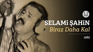 Selami Şahin  Biraz Daha Kal Official Audio [upl. by Eilujna]