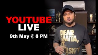 Yo Yo Honey Singh Live on Youtube on 9th May 8PM [upl. by Oam]