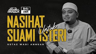 Nasihat Untuk Suami Isteri  Ustaz Wadi Annuar [upl. by Dragelin475]