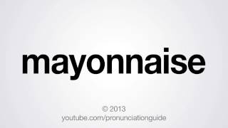 How to Pronounce Mayonnaise [upl. by Ayar]