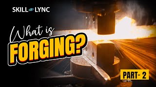 What is Forging Part  2  SkillLync [upl. by Haimerej734]