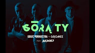 GÓRĄ TY  GOLEC uORKIESTRA amp GROMEE feat BEDOES [upl. by Scuram]