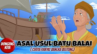 ASAL USUL BATU BALAI  Cerita Rakyat Bangka Belitung  Dongeng Kita [upl. by Nils]