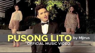 PUSONG LITO by Myrus Official Music Video [upl. by Catto]