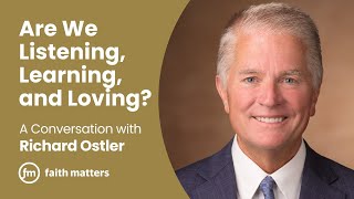 Are We Listening Learning and Loving — A Conversation with Richard Ostler [upl. by Ambie]