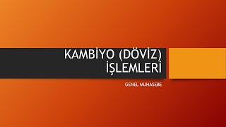 GENEL MUHASEBE  KAMBİYO DÖVİZ İŞLEMLERİNİN MUHASEBELEŞTİRİLMESİ [upl. by Synn]