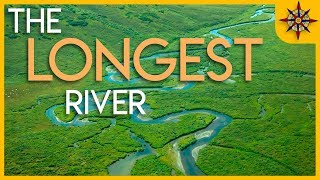 Whats the Longest River on Earth [upl. by Arbba]