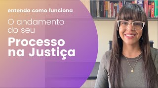 Entenda como funciona o andamento do seu processo na justiça [upl. by Lasky838]