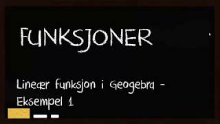 Funksjoner  Lineær funksjon  Eksempeloppgave løst i Geogebra [upl. by Burkhard]