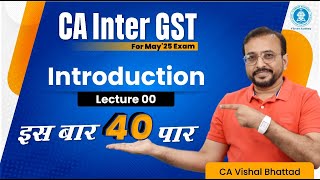 Demo Lec 00 Introduction to GST  CA Inter GST  Regular Batch for May25  CA Vishal Bhattad [upl. by Cowie]