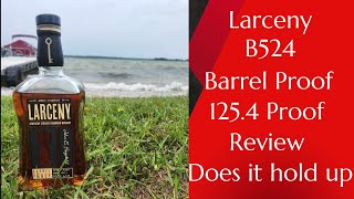 Larceny B524 New Release Barrel Proof [upl. by Renelle]